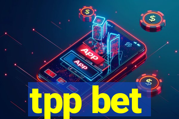 tpp bet